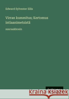 Virran kummitus; Kertomus intiaanimetsist?: suuraakkosin Edward Sylvester Ellis 9783388064314 Antigonos Verlag - książka
