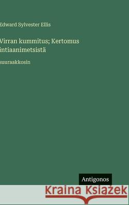 Virran kummitus; Kertomus intiaanimetsist?: suuraakkosin Edward Sylvester Ellis 9783563283660 Antigonos Verlag - książka