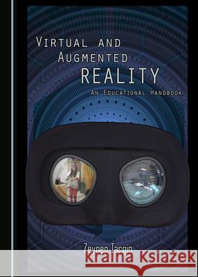 Virtual and Augmented Reality: An Educational Handbook Zeynep Tacgin 9781527548138 Cambridge Scholars Publishing - książka