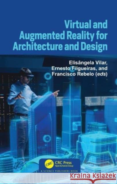 Virtual and Augmented Reality for Architecture and Design Elis?ngela Vilar Ernesto Filgueiras Francisco Rebelo 9780367508111 CRC Press - książka