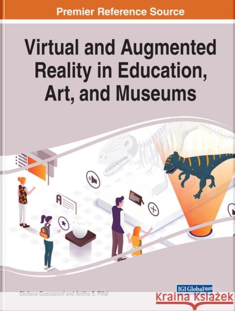 Virtual and Augmented Reality in Education, Art, and Museums Giuliana Guazzaroni Anitha S. Pillai 9781799817963 Engineering Science Reference - książka