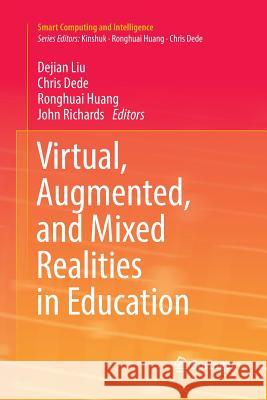 Virtual, Augmented, and Mixed Realities in Education Dejian Liu Chris Dede Ronghuai Huang 9789811354113 Springer - książka