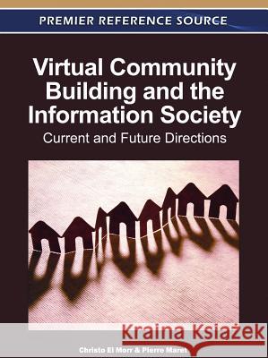 Virtual Community Building and the Information Society: Current and Future Directions El Morr, Christo 9781609608699 Information Science Publishing - książka