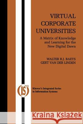 Virtual Corporate Universities: A Matrix of Knowledge and Learning for the New Digital Dawn Baets, Walter R. J. 9781461350118 Springer - książka