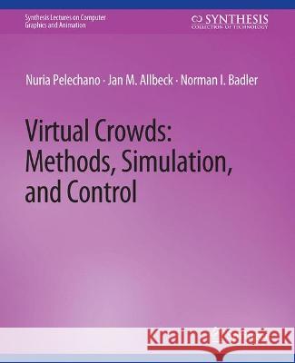 Virtual Crowds: Methods, Simulation, and Control Nuria Palechano Norman Badler Jan Allbeck 9783031792410 Springer International Publishing AG - książka