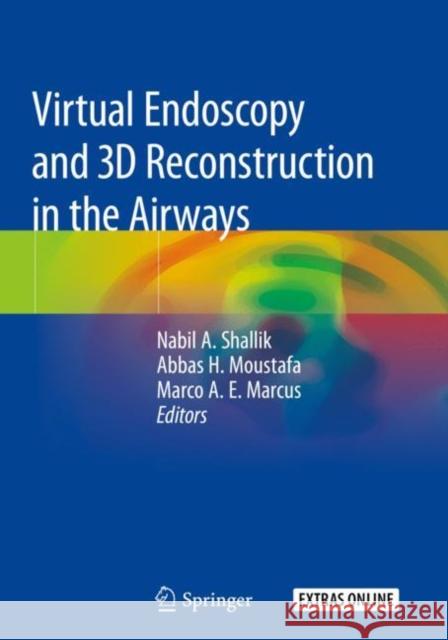 Virtual Endoscopy and 3D Reconstruction in the Airways Nabil A. Shallik Abbas H. Moustafa Marco A. E. Marcus 9783030232559 Springer - książka