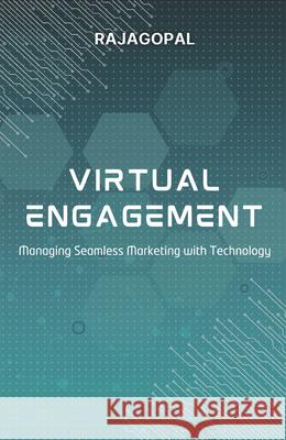 Virtual Engagement: Managing Seamless Marketing with Technology Rajagopal 9781637428580 Business Expert Press - książka