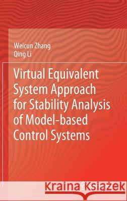 Virtual Equivalent System Approach for Stability Analysis of Model-Based Control Systems Zhang, Weicun 9789811555374 Springer - książka