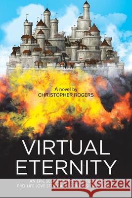 Virtual Eternity: An Epic 90S-Retro Florida Techno Pro-Life Love Story and Conversion Journey Christopher Rogers 9781663231017 iUniverse - książka