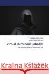 Virtual Humanoid Robotics : The Ultimate level of Advanced UAI Shaikh Anwar, Mohd. Sadique; Wasim Khan, Shabeena; Shaikh Jamil, Shaikh Rafik 9786139917730 LAP Lambert Academic Publishing