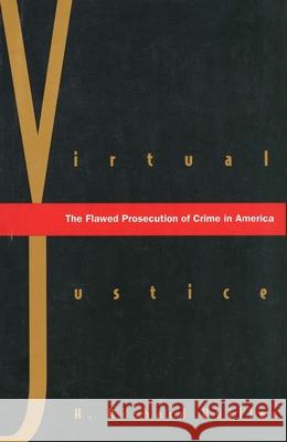 Virtual Justice: The Flawed Prosecution of Crime in America H. Richard Uviller 9780300074437 Yale University Press - książka