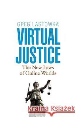 Virtual Justice: The New Laws of Online Worlds Greg Lastowka 9780300141207 Yale University Press - książka