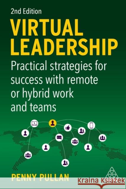 Virtual Leadership: Practical Strategies for Success with Remote or Hybrid Work and Teams Pullan, Penny 9781398604292 Kogan Page - książka