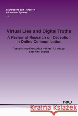 Virtual Lies and Digital Truths: A Review of Research on Deception in Online Communication Akmal Mirsadikov Alaa Nehme Ali Vedadi 9781638283683 Now Publishers - książka