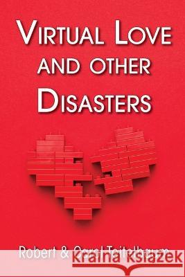 Virtual Love and other Disasters Robert J Teitelbaum Carol a Teitelbaum  9781736367568 Teitelbaum Publishing - książka