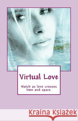 Virtual Love: Watch as Love Crosses Time and Space! Donjaline Hope 9781535156202 Createspace Independent Publishing Platform - książka