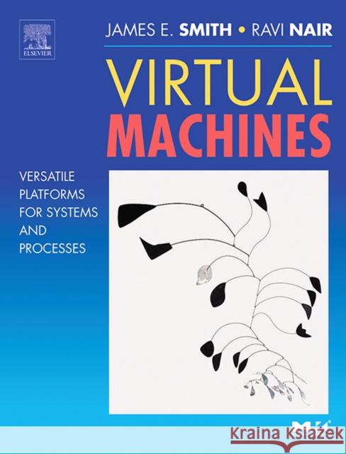 Virtual Machines: Versatile Platforms for Systems and Processes Jim Smith 9781558609105 Elsevier Science & Technology - książka