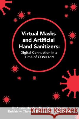 Virtual Masks and Artificial Hand Sanitizers: Digital Connection in a Time of COVID-19 Austin Mardon, Kyra Droog, Alyssa Kulchisky 9781773691442 Golden Meteorite Press - książka