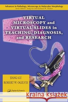 Virtual Microscopy and Virtual Slides in Teaching, Diagnosis, and Research Ogilvie Robert W                         Jiang Gu 9780849320675 CRC Press - książka