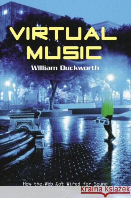 Virtual Music : How the Web Got Wired for Sound William Duckworth Duckworth Duckworth 9780415966757 Routledge - książka