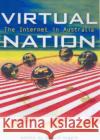 Virtual Nation: The Internet in Australia University Of New South Wales 9780868405032 University of New South Wales Press