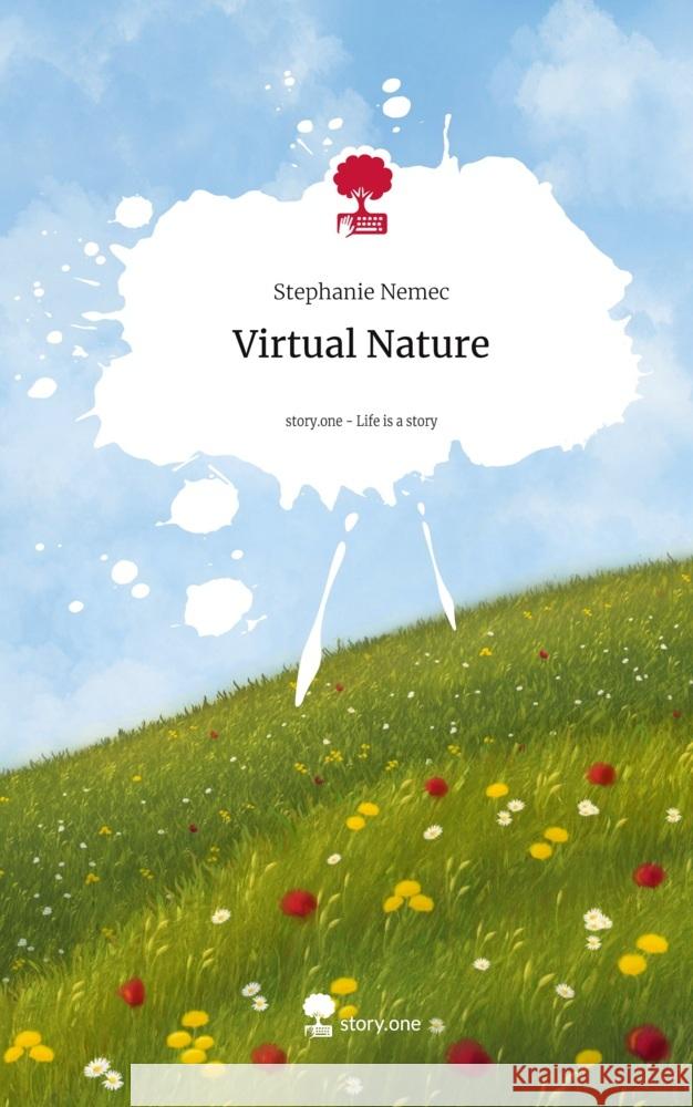 Virtual Nature. Life is a Story - story.one Nemec, Stephanie 9783711579348 story.one publishing - książka