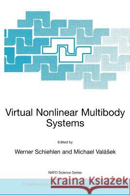 Virtual Nonlinear Multibody Systems Werner Schiehlen W. Schiehlen Michael Valasek 9781402013409 Kluwer Academic Publishers - książka