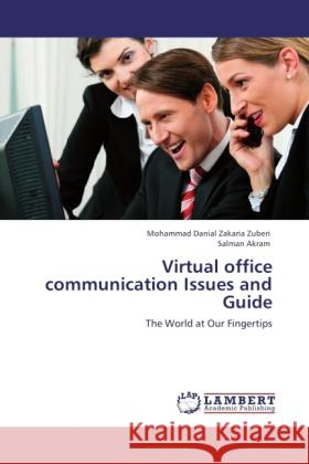 Virtual office communication Issues and Guide Zakaria Zuberi, Mohammad Danial, Akram, Salman 9783845434933 LAP Lambert Academic Publishing - książka