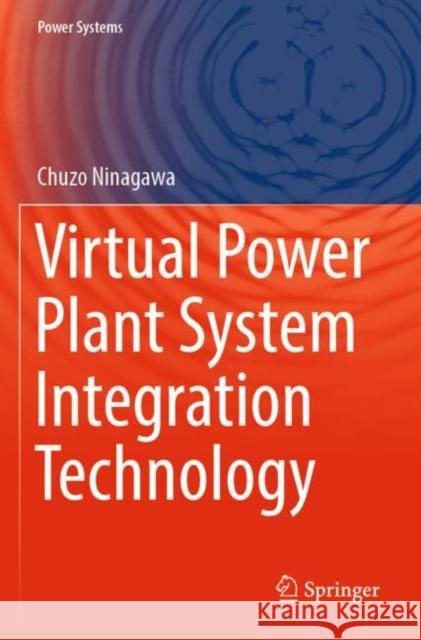 Virtual Power Plant System Integration Technology Chuzo Ninagawa 9789811661501 Springer Nature Singapore - książka