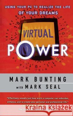 Virtual Power: Using Your PC to Realize the Life of Your Dreams Bunting, Mark 9780684838533 Fireside Books - książka
