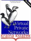 Virtual Private Networks: Turning the Internet Into Your Private Network Erwin, Mike 9781565925298 O'Reilly Media