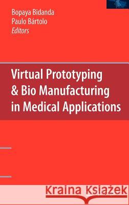 Virtual Prototyping & Bio Manufacturing in Medical Applications Paulo Bartolo Paulo Bartolo Bopaya Bidanda 9780387334295 Springer - książka