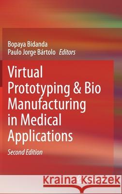 Virtual Prototyping & Bio Manufacturing in Medical Applications Bopaya Bidanda Paulo Jorge Bartolo 9783030358792 Springer - książka