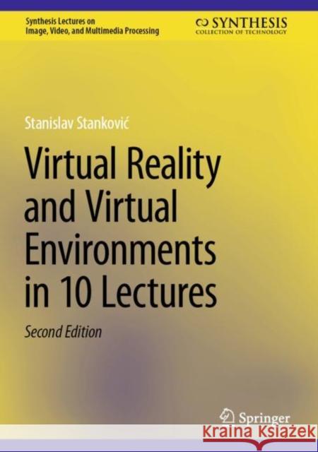 Virtual Reality and Virtual Environments in 10 Lectures Stanislav Stankovic 9783031494673 Springer - książka