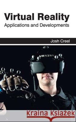 Virtual Reality: Applications and Developments Josh Creel 9781632424242 Foster Academics - książka