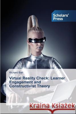Virtual Reality Check: Learner Engagement and Constructivist Theory Bair Richard   9783639766721 Scholars' Press - książka