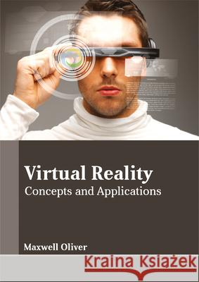 Virtual Reality: Concepts and Applications Maxwell Oliver 9781635492842 Larsen and Keller Education - książka