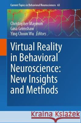 Virtual Reality in Behavioral Neuroscience: New Insights and Methods  9783031429941 Springer International Publishing - książka