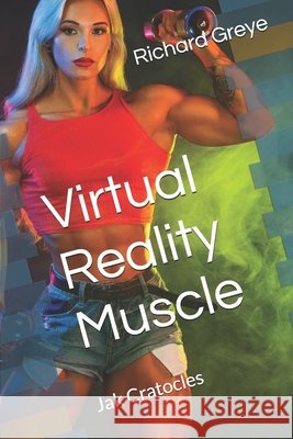 Virtual Reality Muscle Cratocles, Jak, Greye, Richard 9798627332994 Independently Published - książka