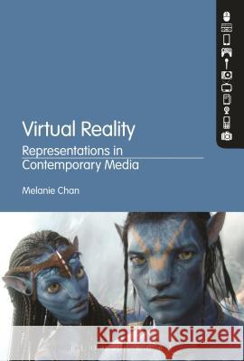 Virtual Reality: Representations in Contemporary Media Chan, Melanie 9781441175311 Bloomsbury Academic - książka