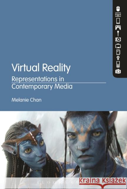 Virtual Reality: Representations in Contemporary Media Melanie Chan 9781501308642 Bloomsbury Academic - książka