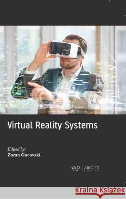 Virtual Reality Systems Zoran Gacovski 9781774073506 Arcler Press - książka