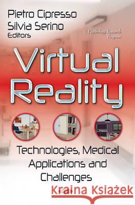 Virtual Reality: Technologies, Medical Applications & Challenges Pietro Cipresso, Silvia Serino 9781633219335 Nova Science Publishers Inc - książka