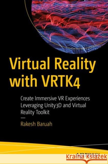 Virtual Reality with Vrtk4: Create Immersive VR Experiences Leveraging Unity3d and Virtual Reality Toolkit Baruah, Rakesh 9781484254875 Apress - książka