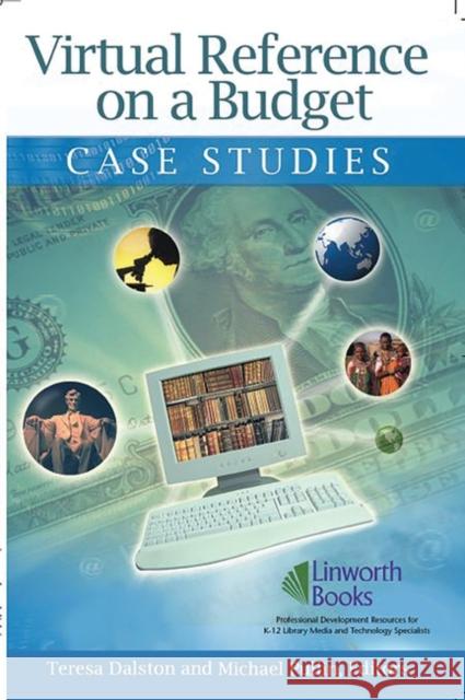 Virtual Reference on a Budget: Case Studies Dalston, Teresa R. 9781586832872 Linworth Publishing - książka