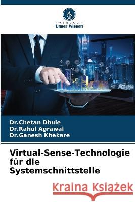 Virtual-Sense-Technologie fur die Systemschnittstelle Dr Chetan Dhule Dr Rahul Agrawal Dr Ganesh Khekare 9786206237501 Verlag Unser Wissen - książka