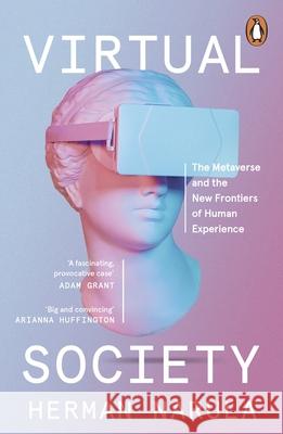 Virtual Society: The Metaverse and the New Frontiers of Human Experience Narula, Herman 9780241616604 Penguin Books Ltd - książka