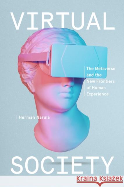 Virtual Society: The Metaverse and the New Frontiers of Human Experience Narula, Herman 9780593594018  - książka