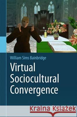 Virtual Sociocultural Convergence William Sims Bainbridge 9783319330198 Springer - książka