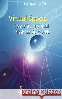 Virtual Space: Spatiality in Virtual Inhabited 3D Worlds Qvortrup, Lars 9781852335168 Springer - książka